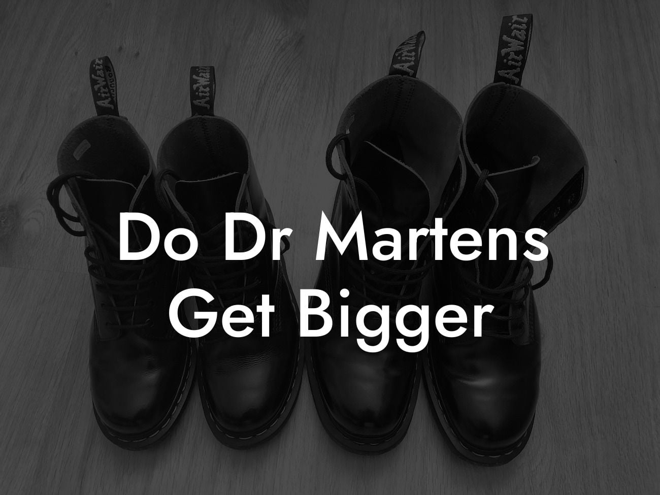 Do Dr Martens Get Bigger