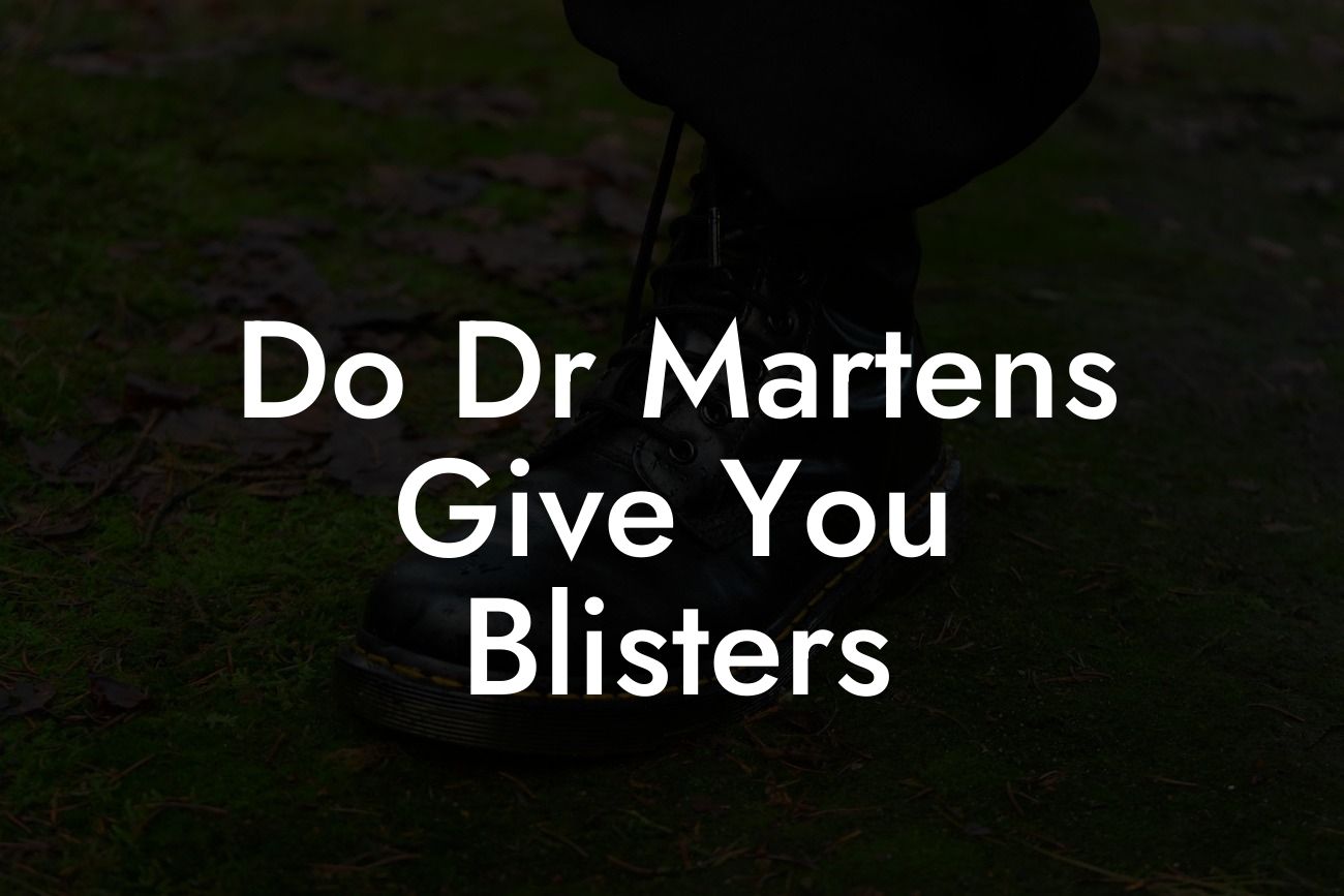 Do Dr Martens Give You Blisters