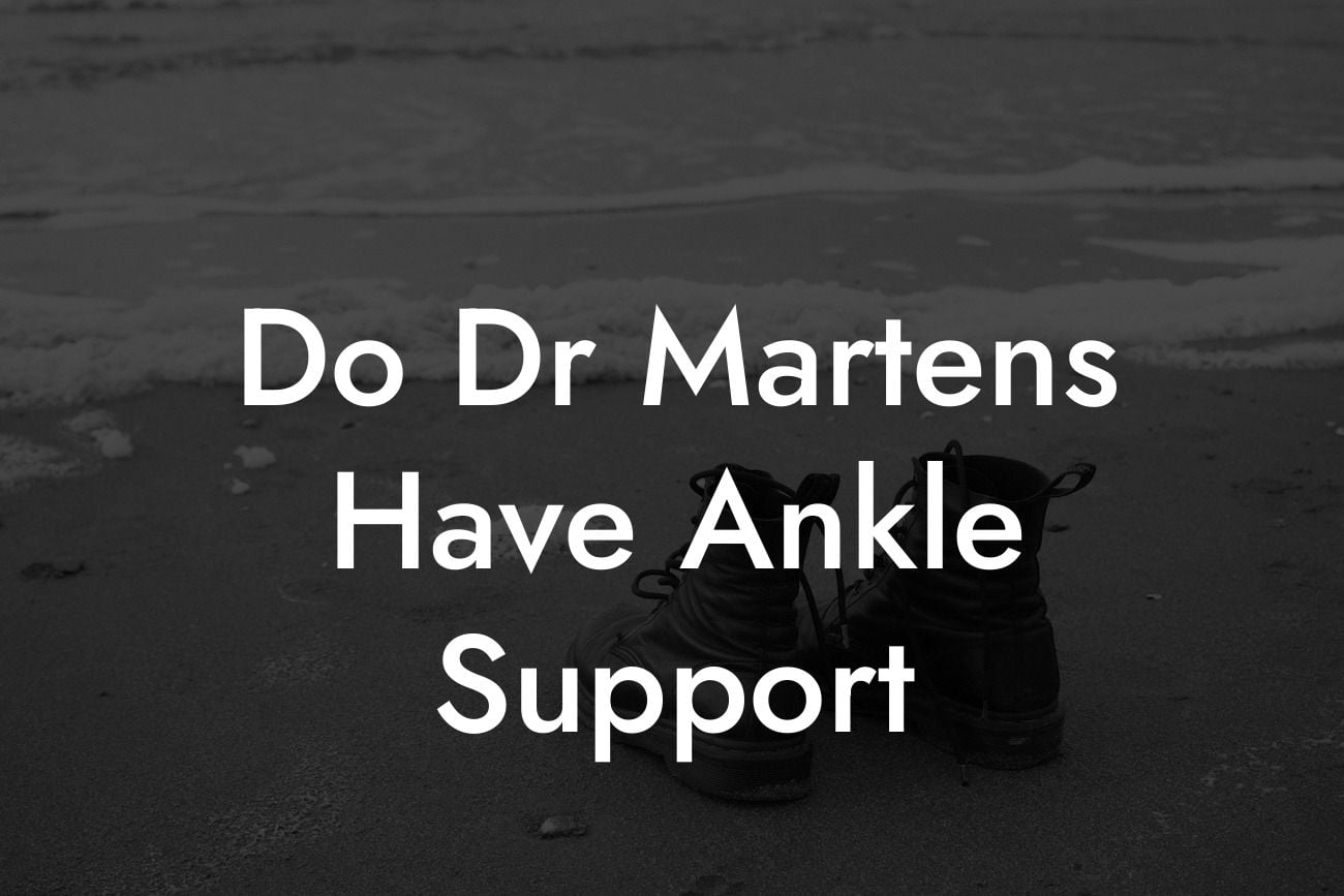 Do Dr Martens Have Ankle Support