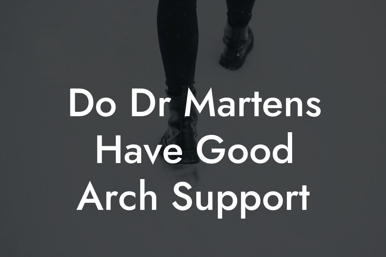 Do Dr Martens Have Good Arch Support
