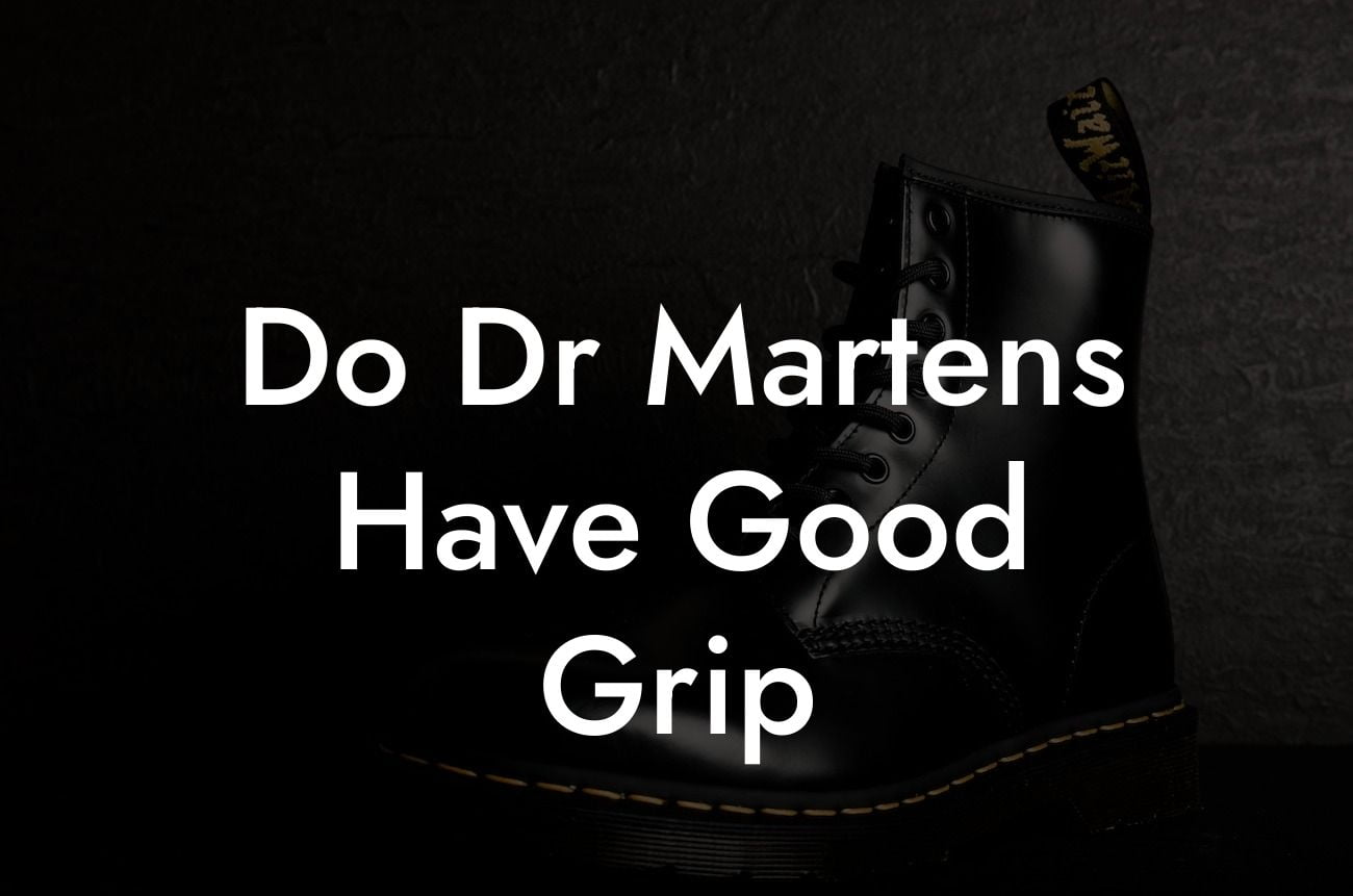 Do Dr Martens Have Good Grip