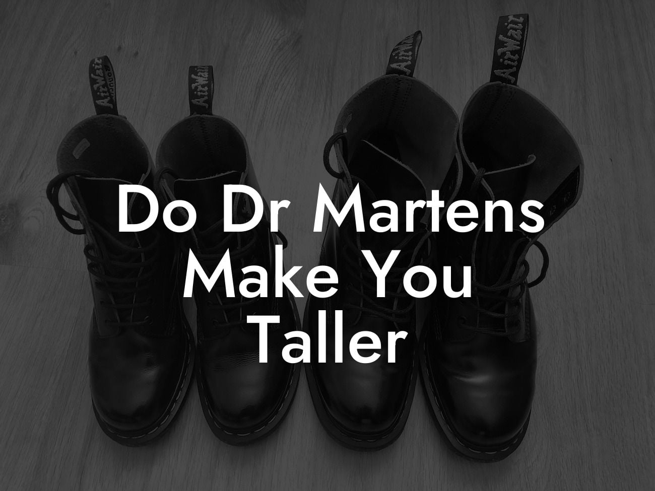 Do Dr Martens Make You Taller