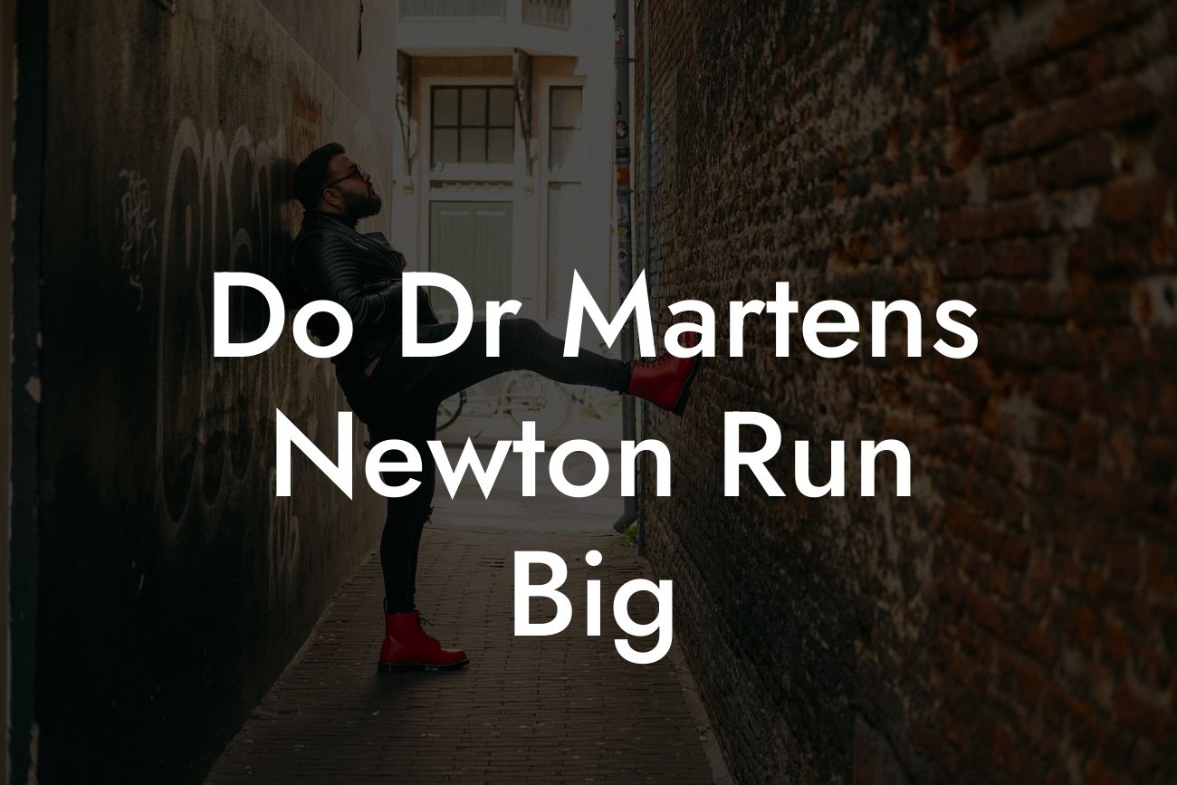 Do Dr Martens Newton Run Big