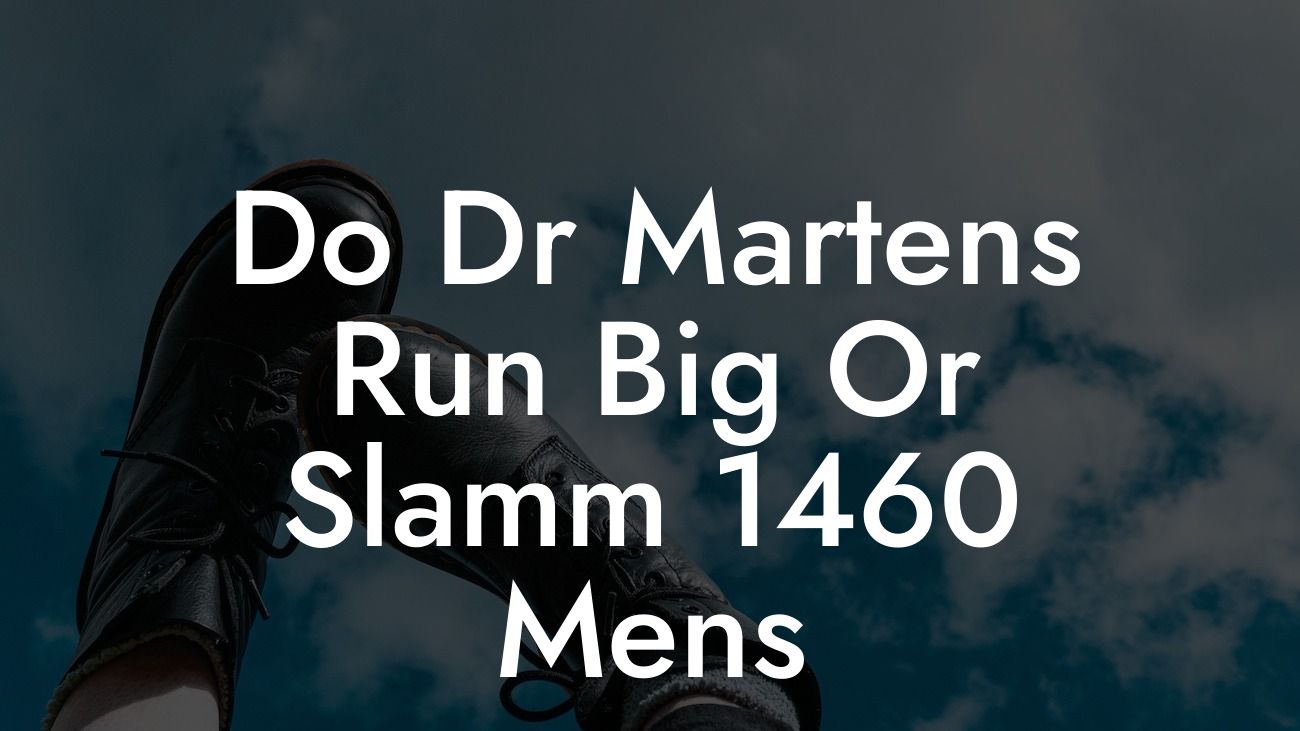 Do Dr Martens Run Big Or Slamm 1460 Mens