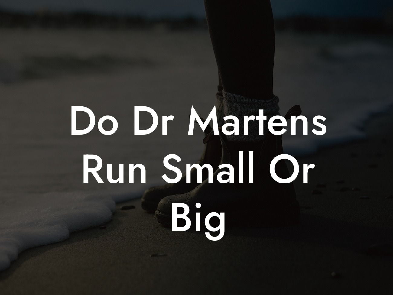 Do Dr Martens Run Small Or Big