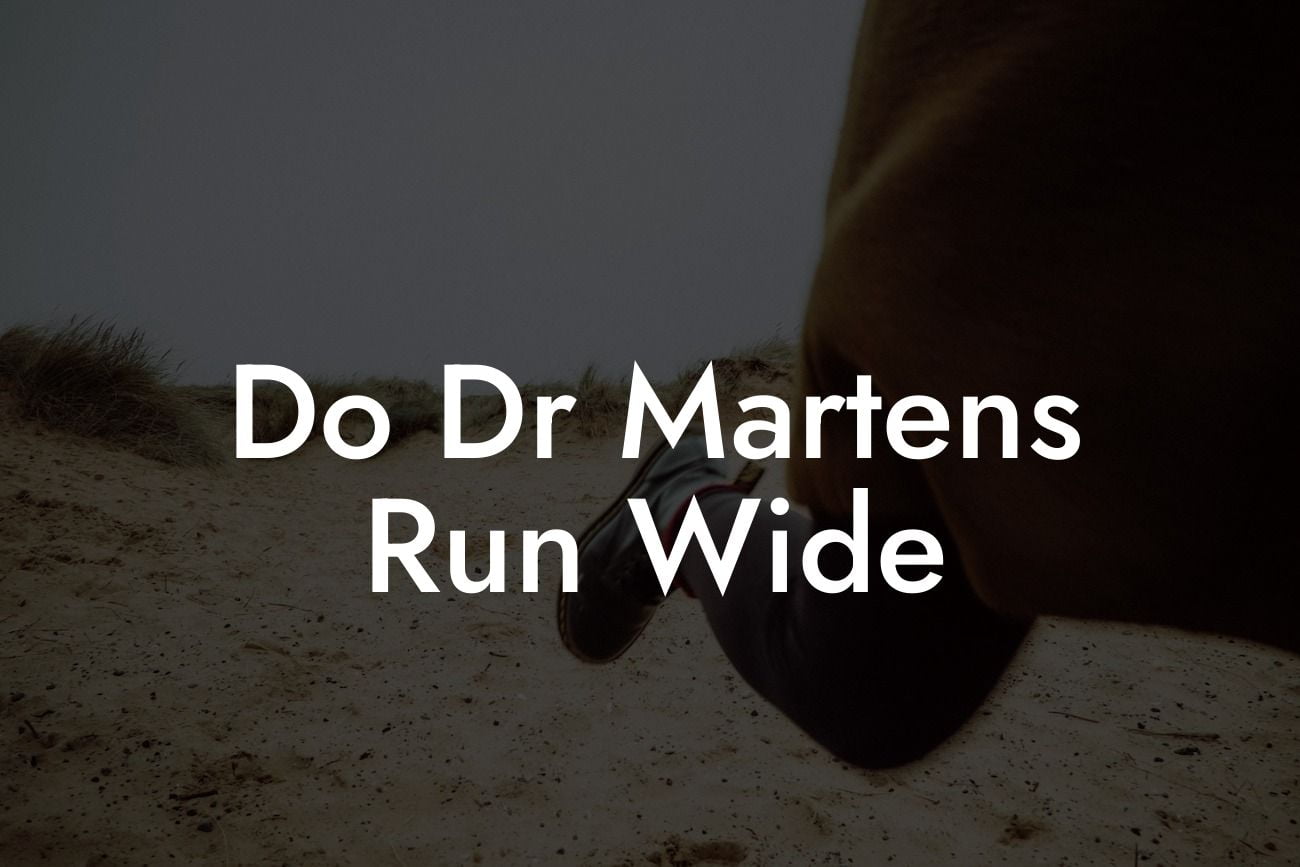 Do Dr Martens Run Wide