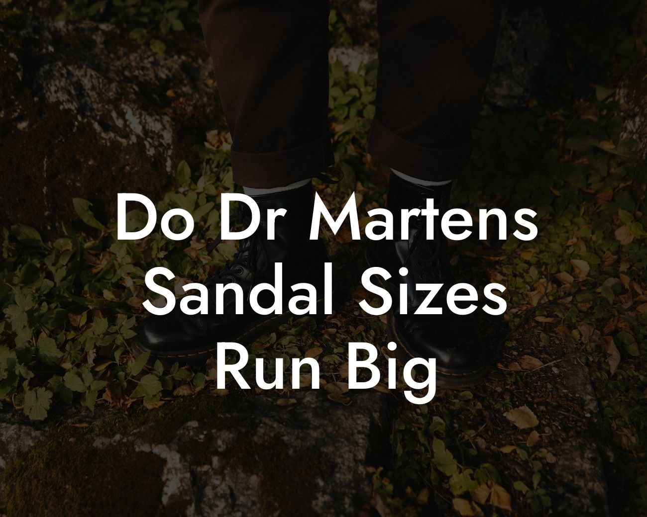 Do Dr Martens Sandal Sizes Run Big
