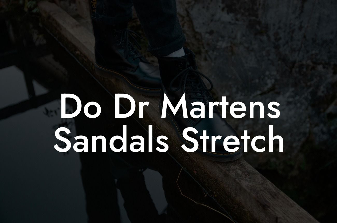 Do Dr Martens Sandals Stretch