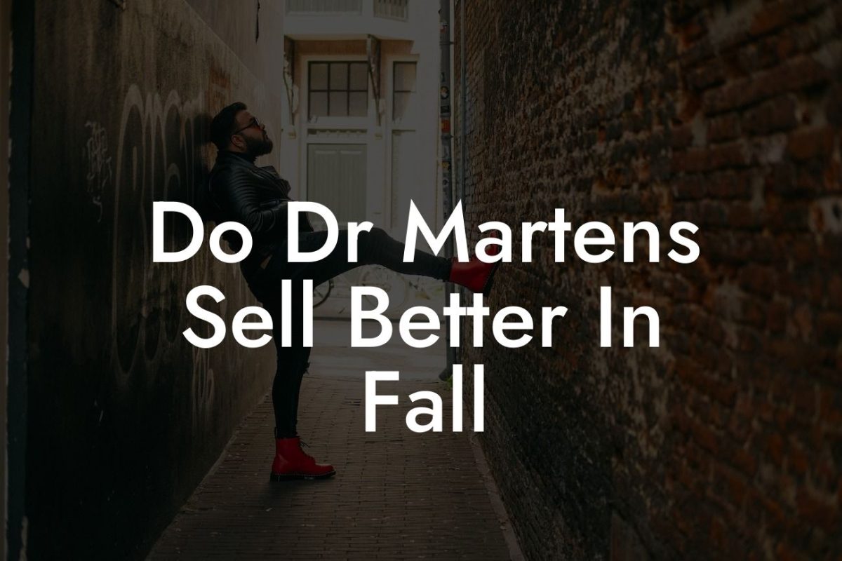 Do Dr Martens Sell Better In Fall