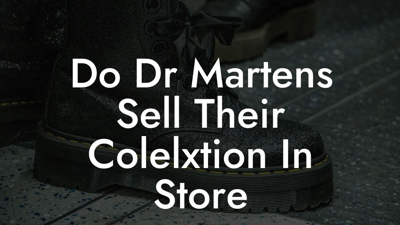 Do Dr Martens Sell Their Colelxtion In Store