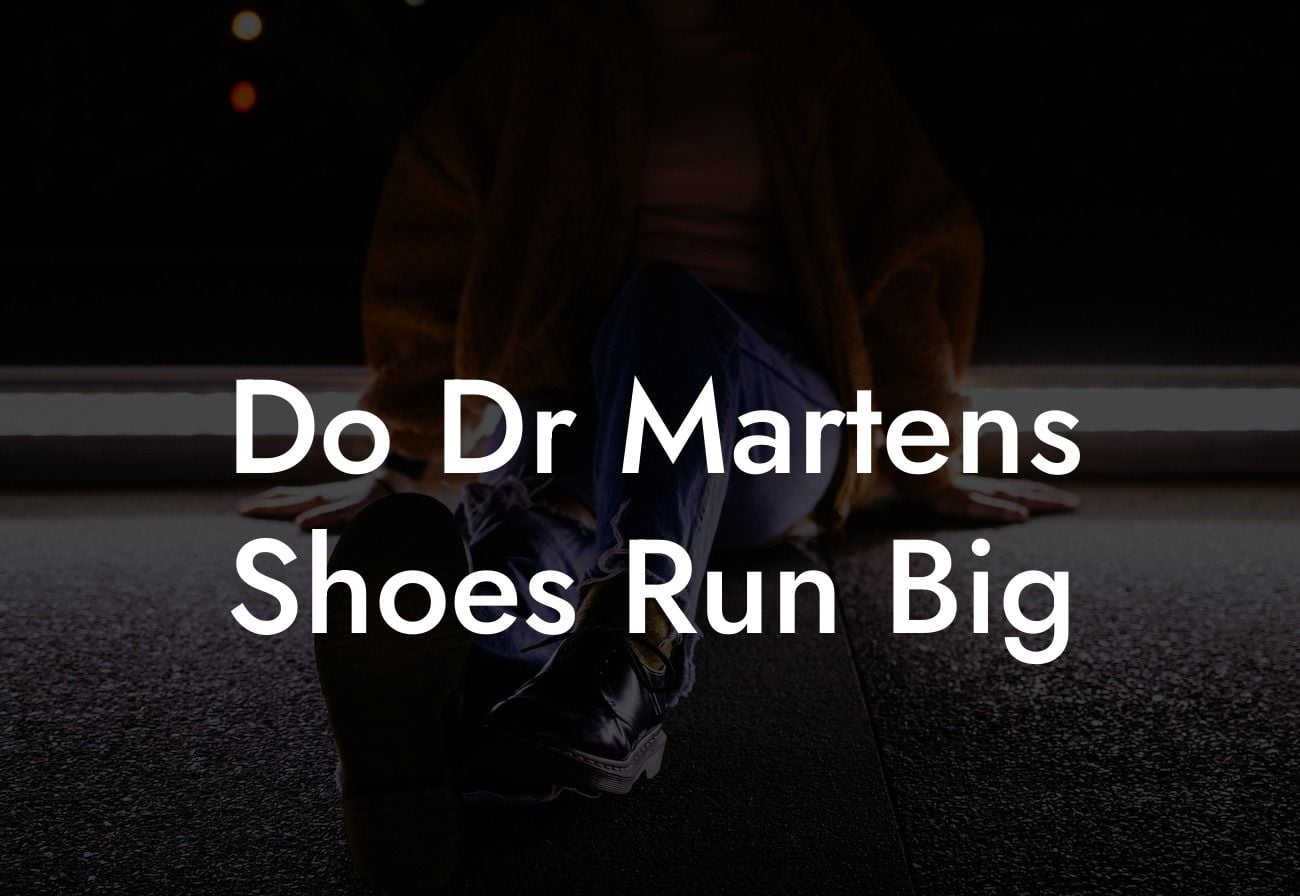 Do Dr Martens Shoes Run Big