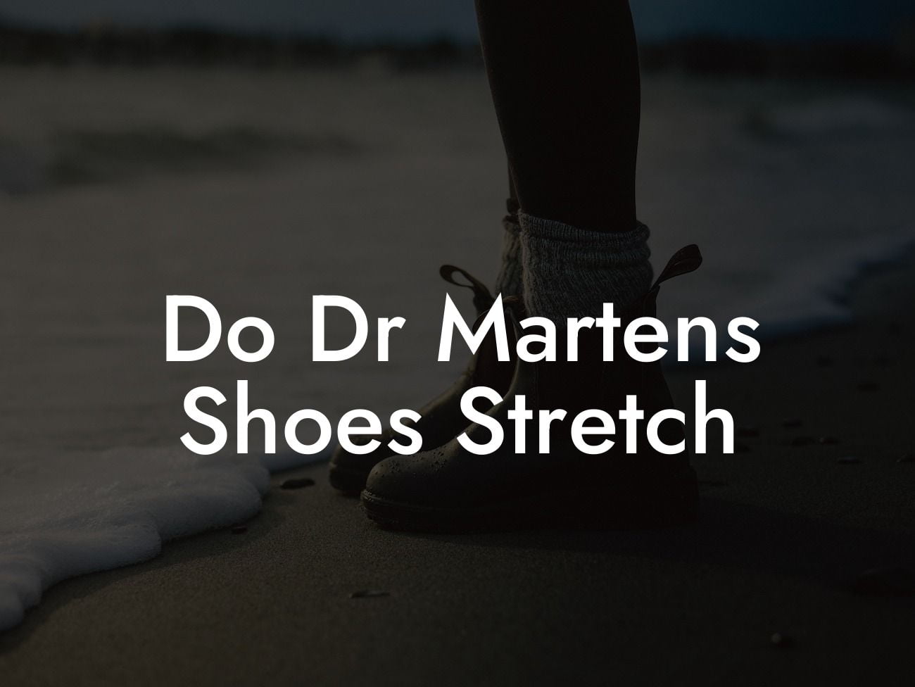 Do Dr Martens Shoes Stretch