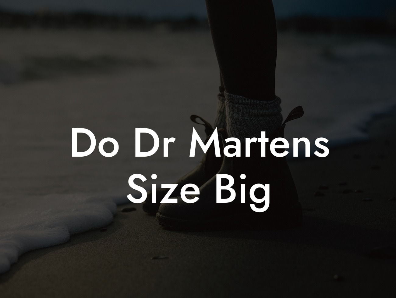 Do Dr Martens Size Big