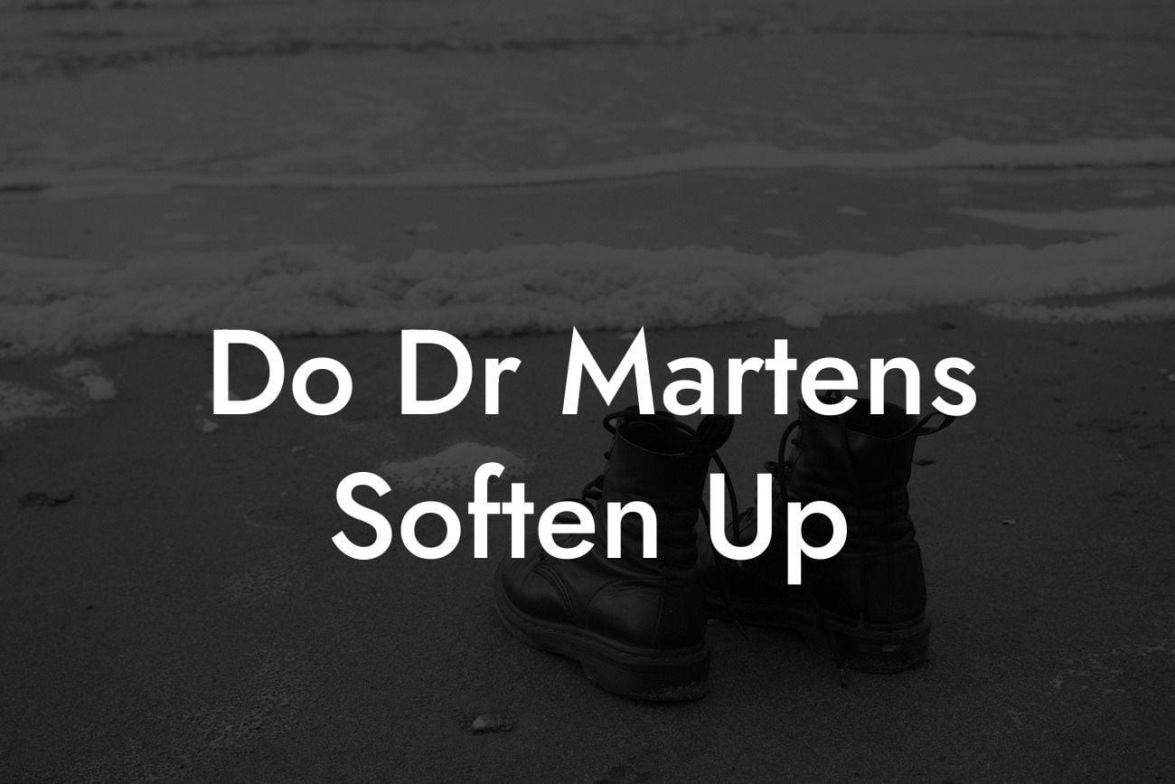 Do Dr Martens Soften Up