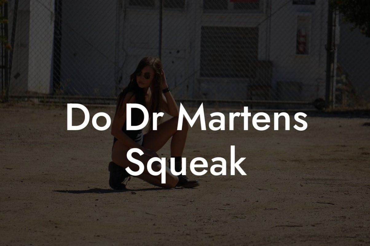 Do Dr Martens Squeak