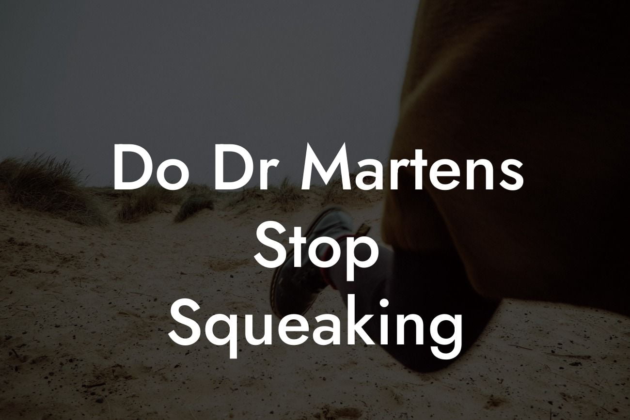 Do Dr Martens Stop Squeaking