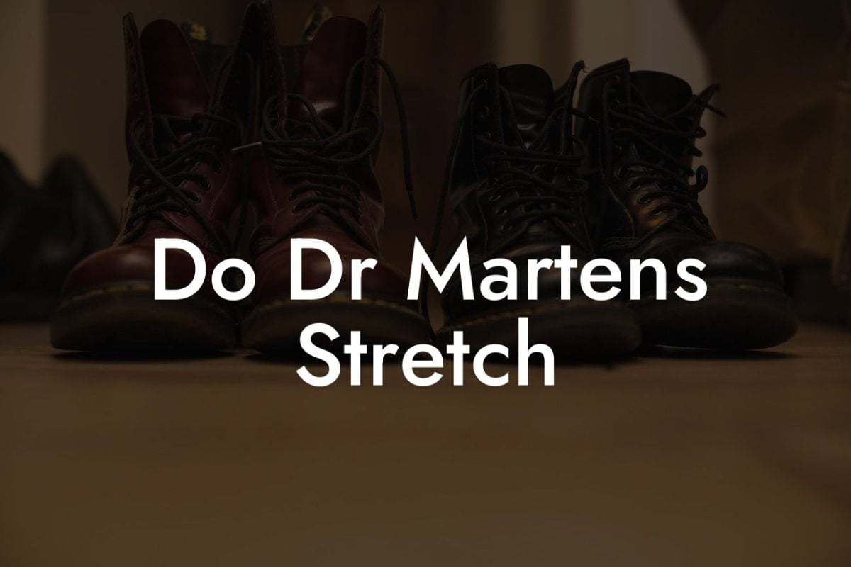 Do Dr Martens Stretch