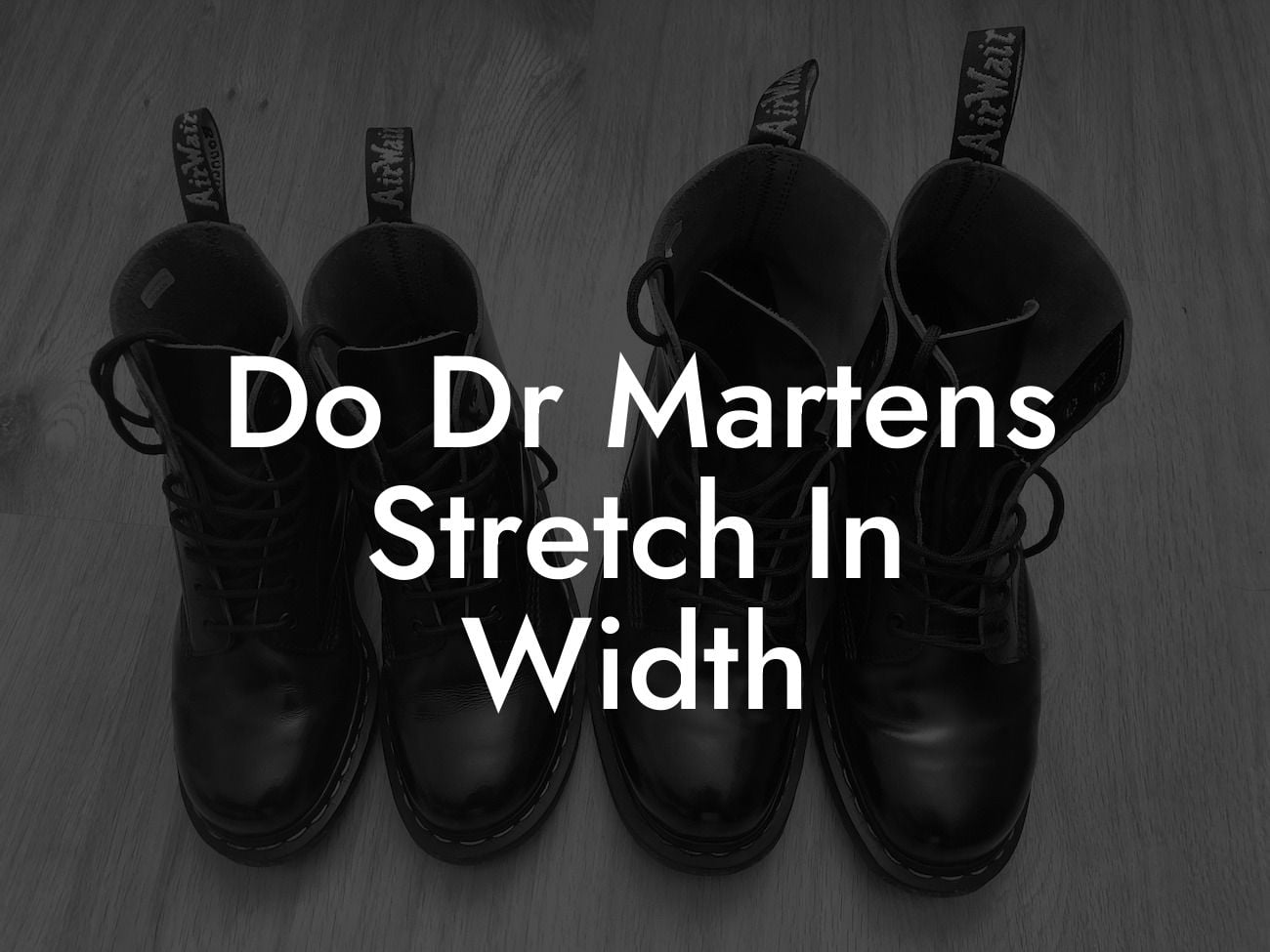 Do Dr Martens Stretch In Width