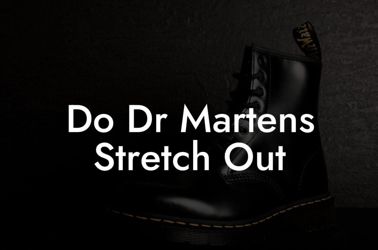 Do Dr Martens Stretch Out