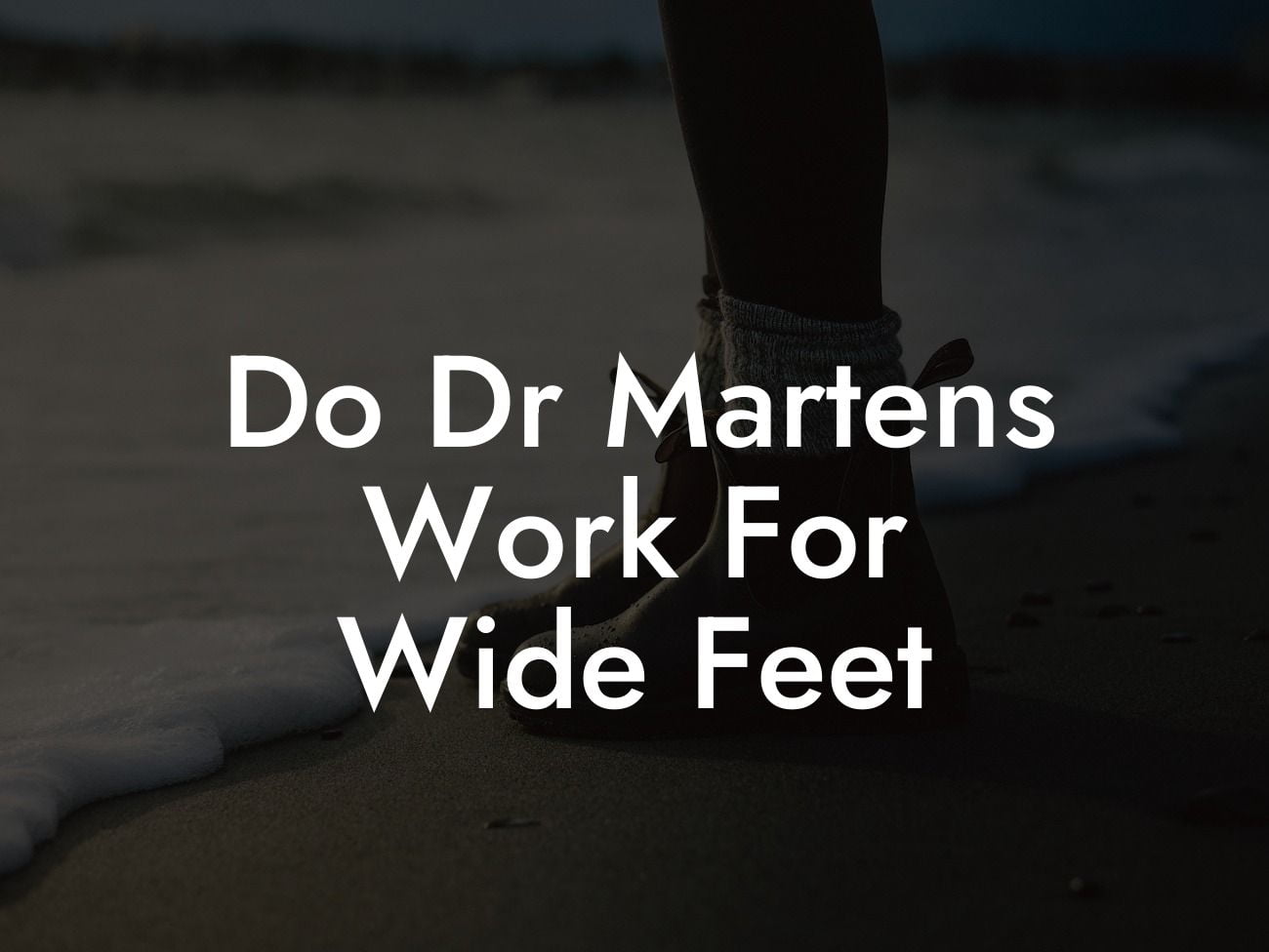 Do Dr Martens Work For Wide Feet