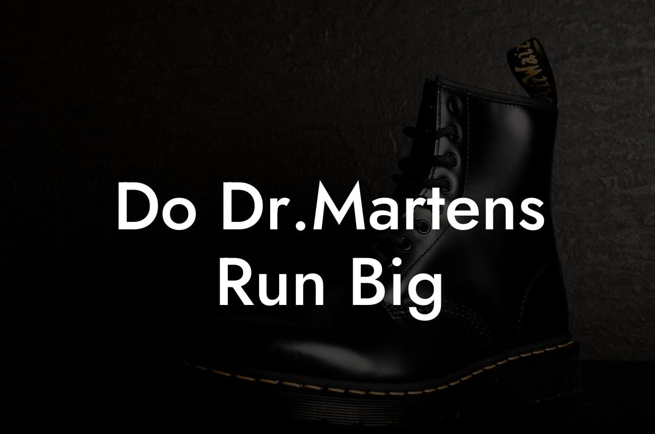 Do Dr.Martens Run Big