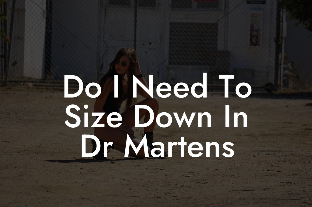 Do I Need To Size Down In Dr Martens