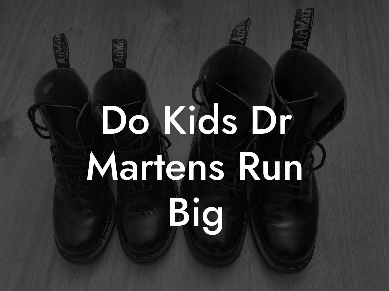 Do Kids Dr Martens Run Big