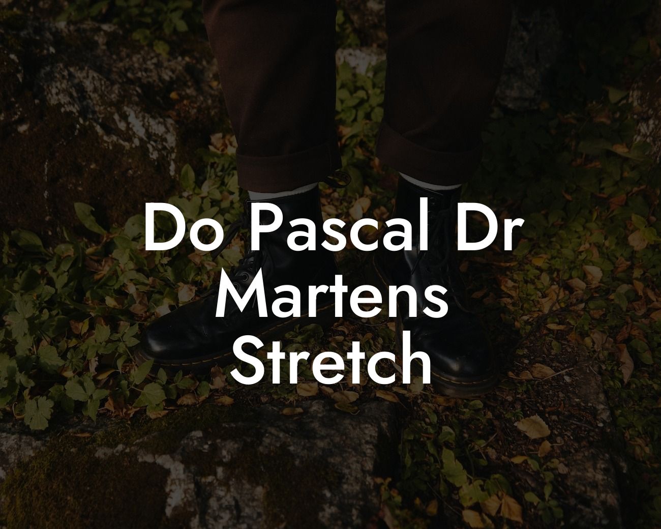 Do Pascal Dr Martens Stretch