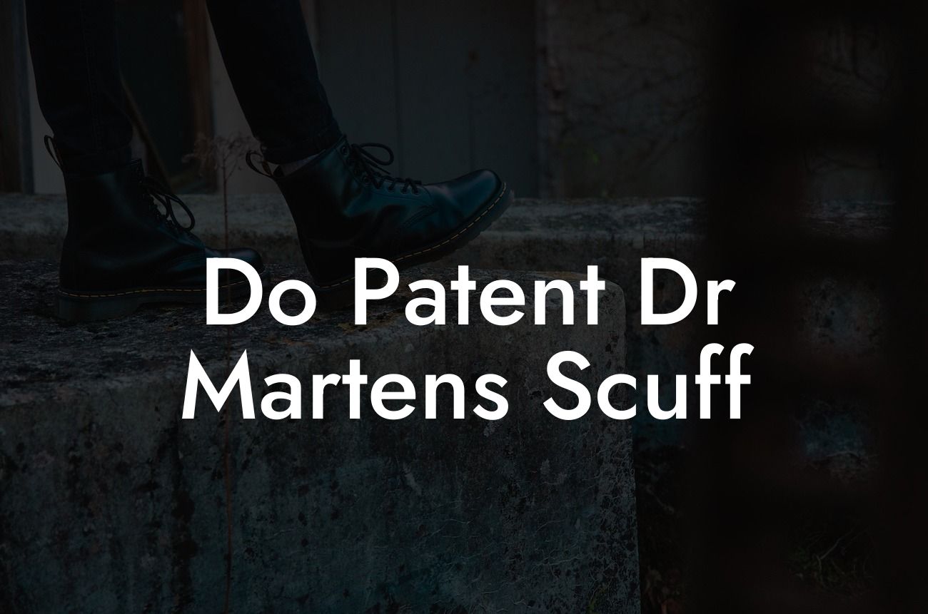 Do Patent Dr Martens Scuff