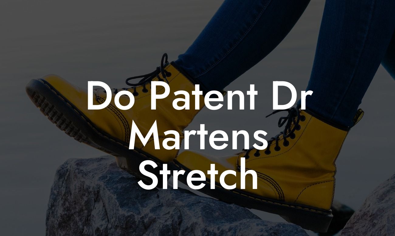 Do Patent Dr Martens Stretch