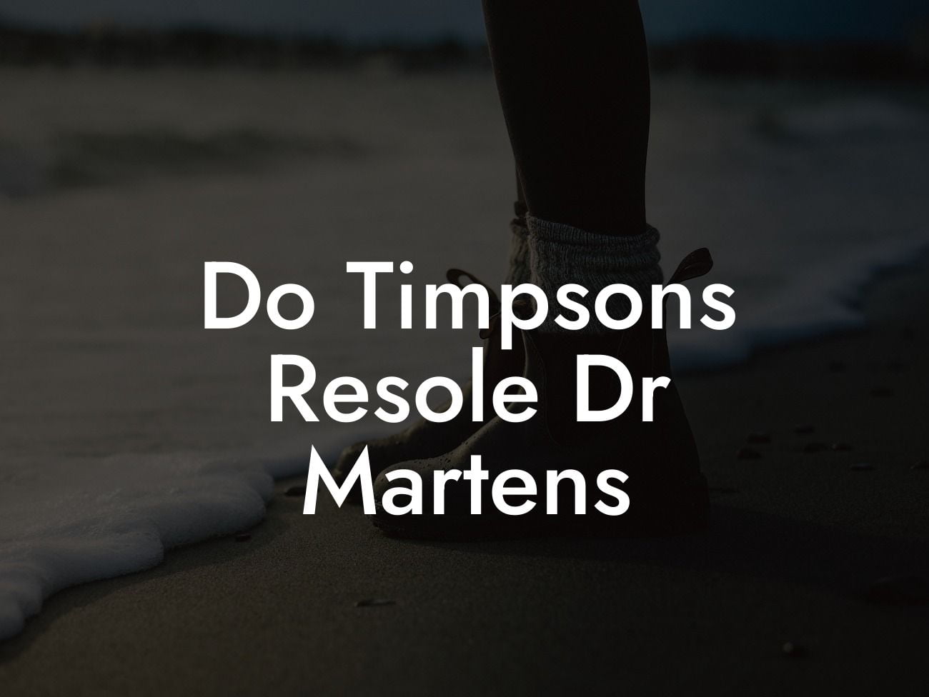Do Timpsons Resole Dr Martens