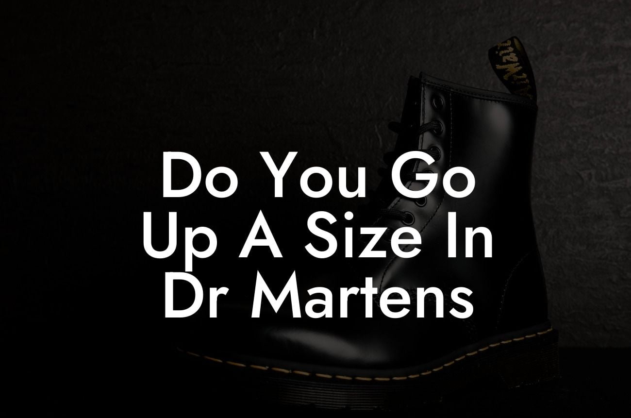 Do You Go Up A Size In Dr Martens