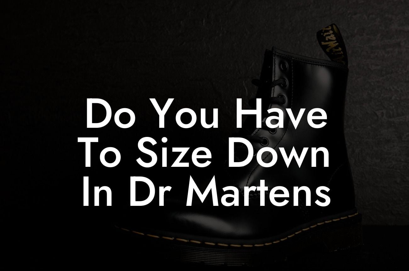 Do You Have To Size Down In Dr Martens