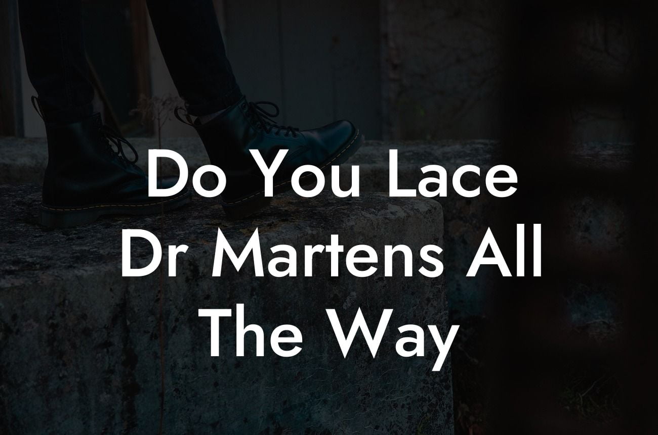 Do You Lace Dr Martens All The Way