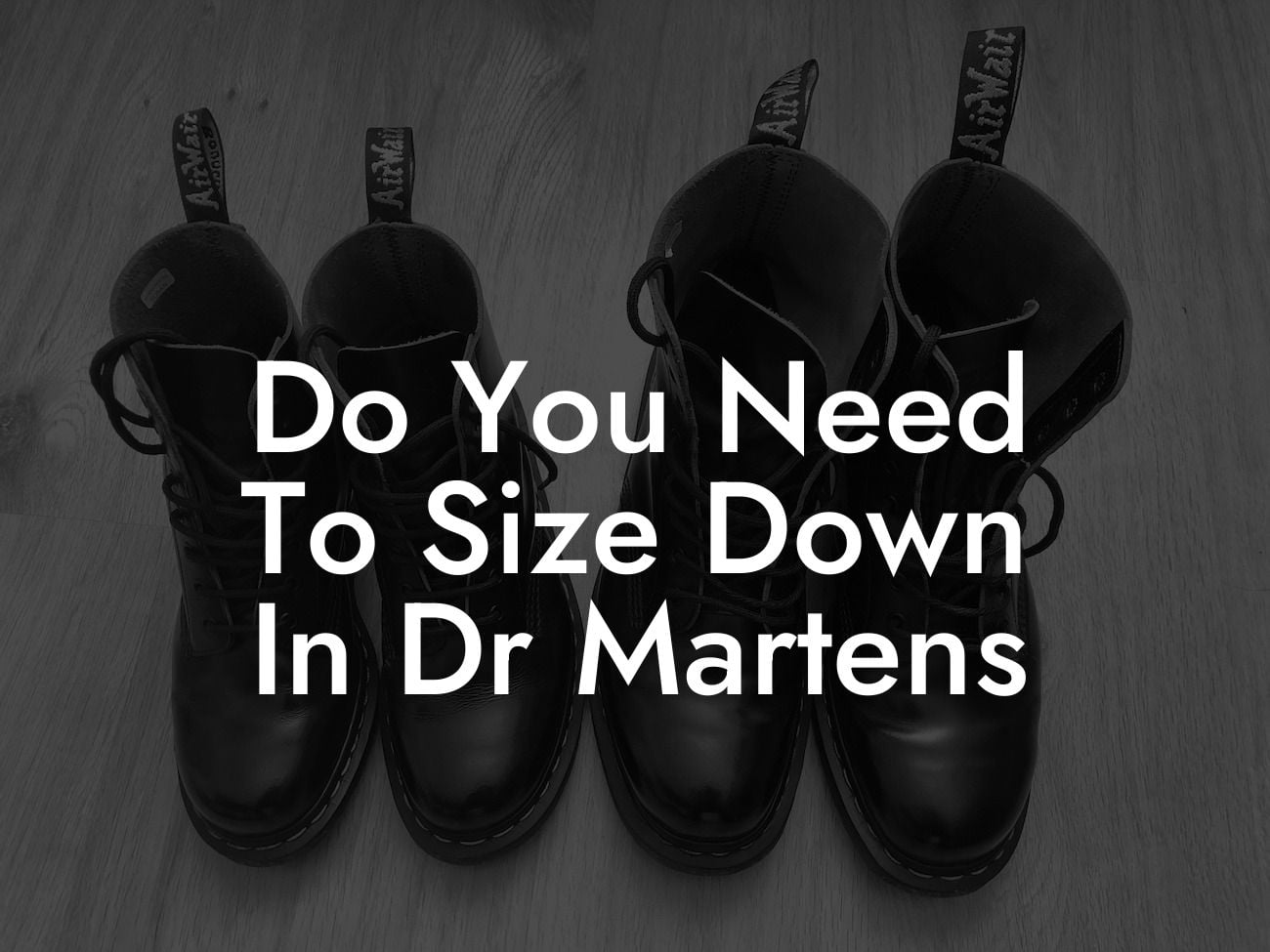 Do You Need To Size Down In Dr Martens