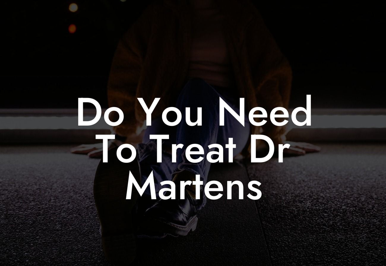 Do You Need To Treat Dr Martens