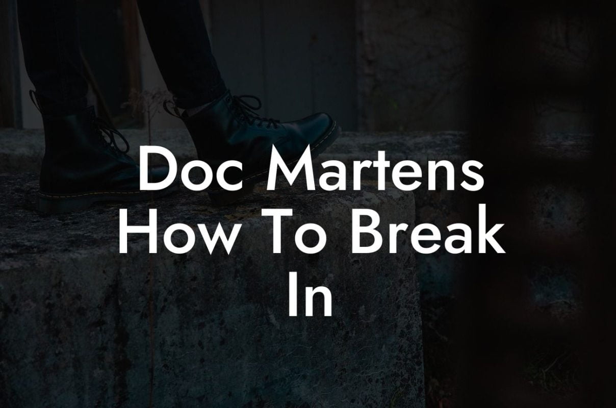 Doc Martens How To Break In