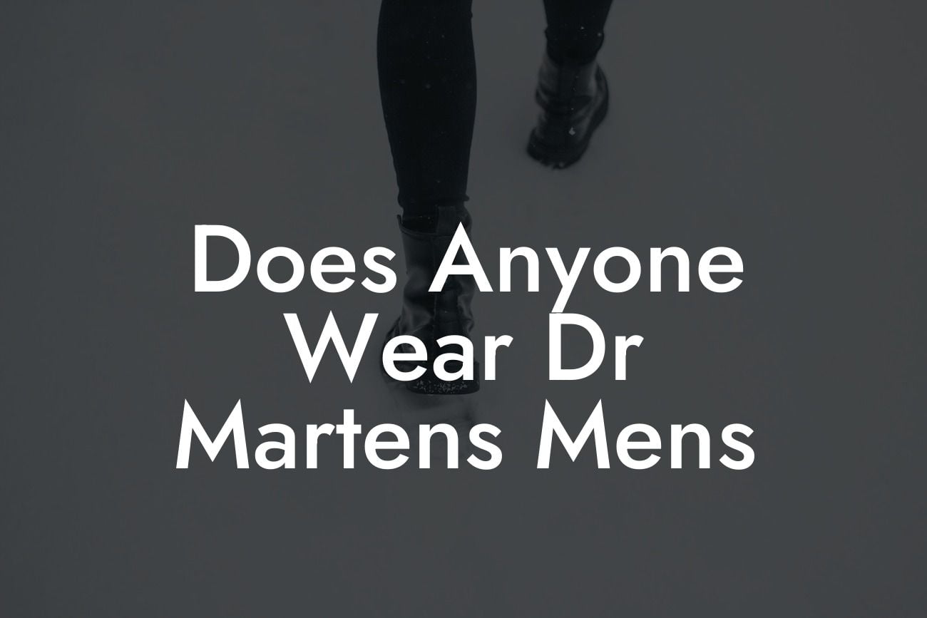 Does Anyone Wear Dr Martens Mens