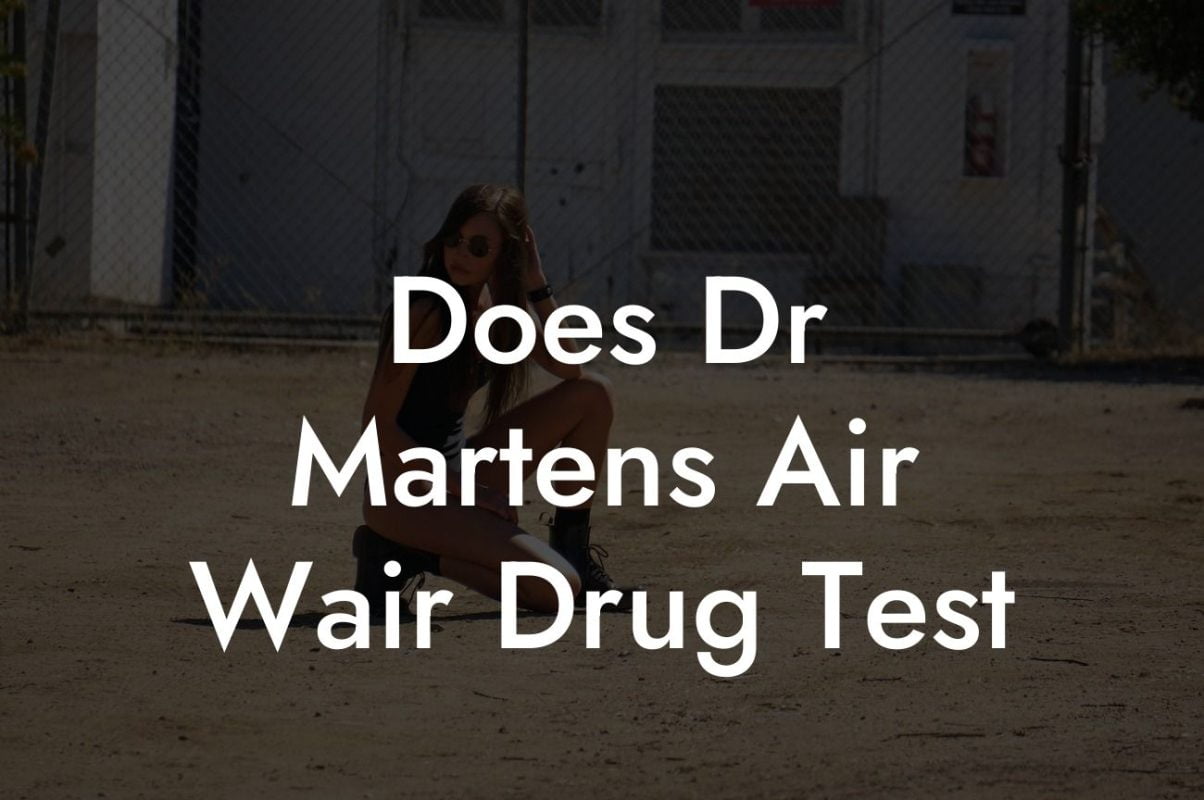 Does Dr Martens Air Wair Drug Test