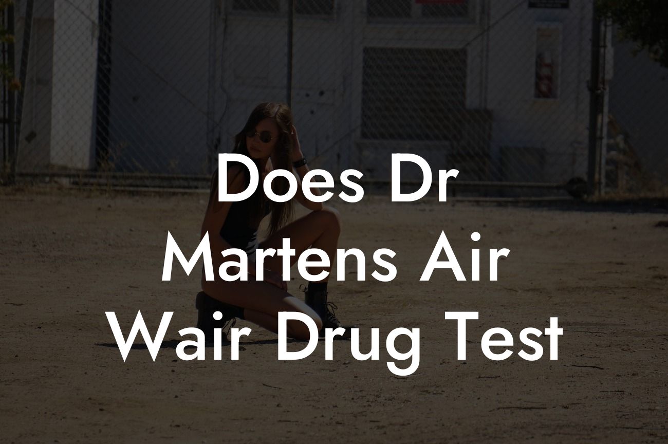 Does Dr Martens Air Wair Drug Test