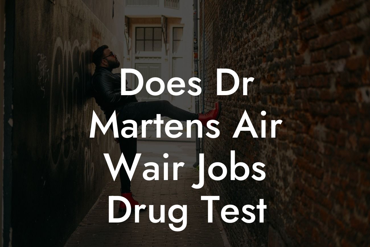 Does Dr Martens Air Wair Jobs Drug Test