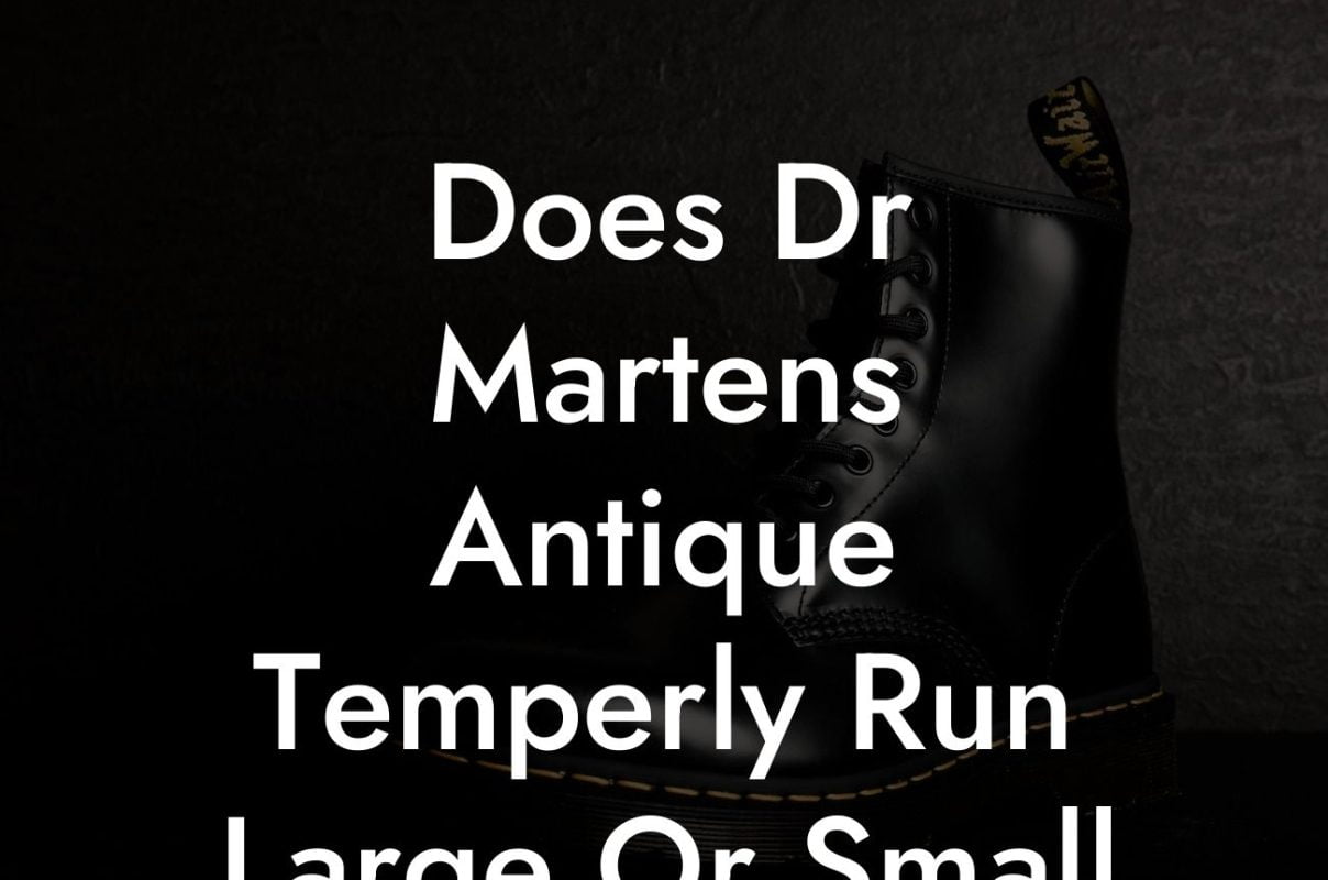 Does Dr Martens Antique Temperly Run Large Or Small