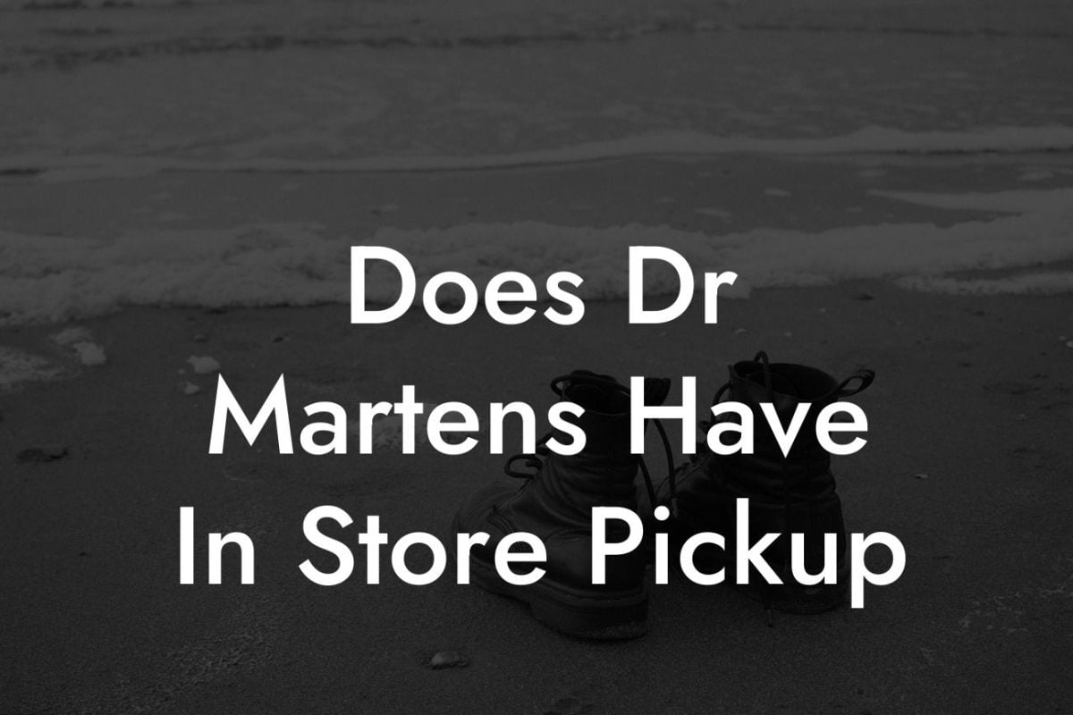 Does Dr Martens Have In Store Pickup