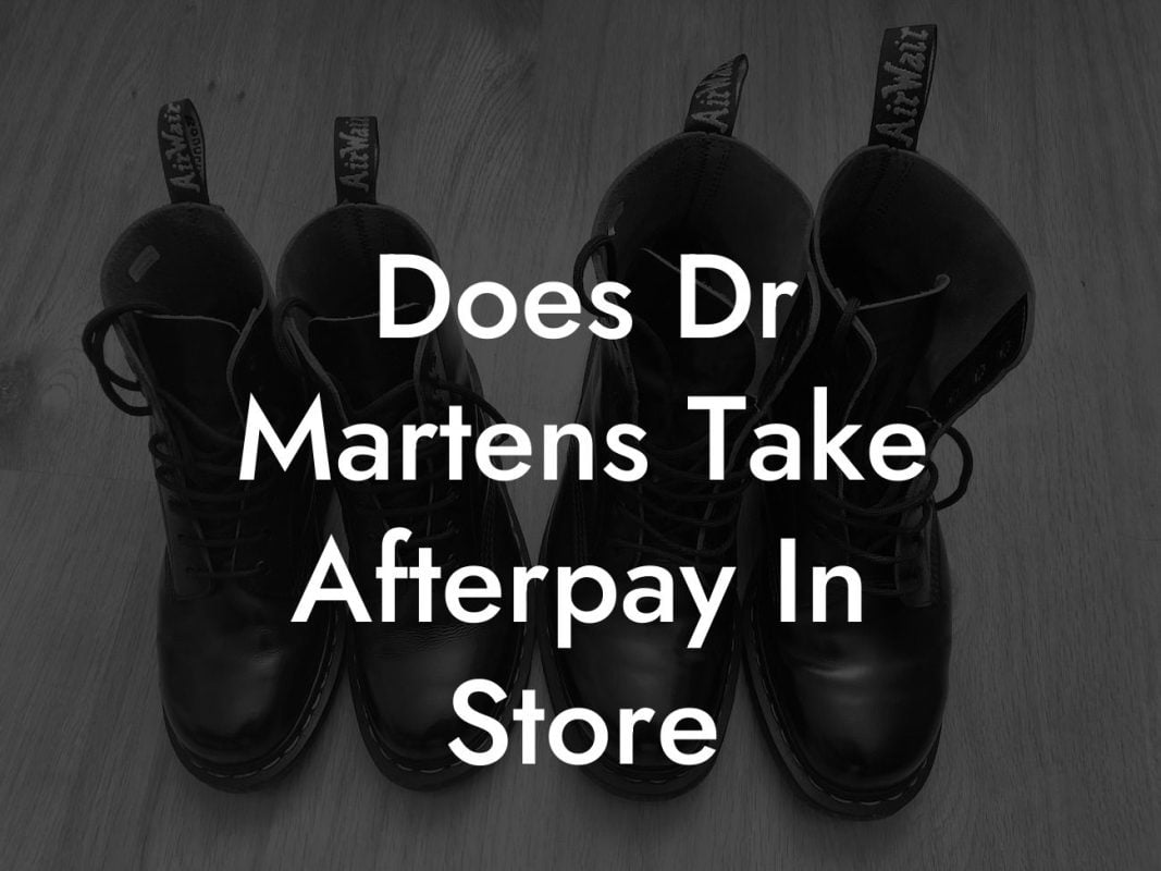 Does Dr Martens Take Afterpay In Store