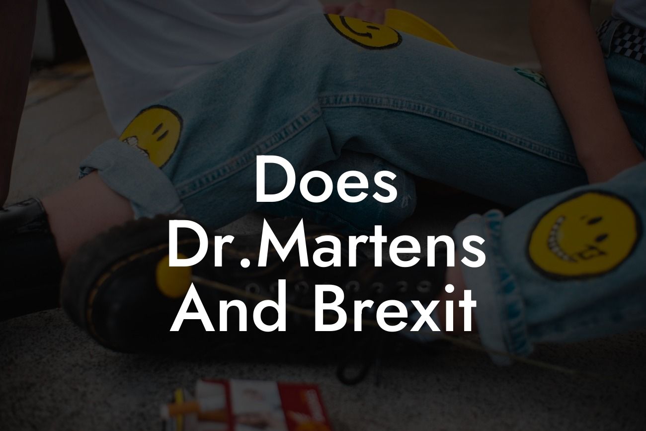 Does Dr.Martens And Brexit