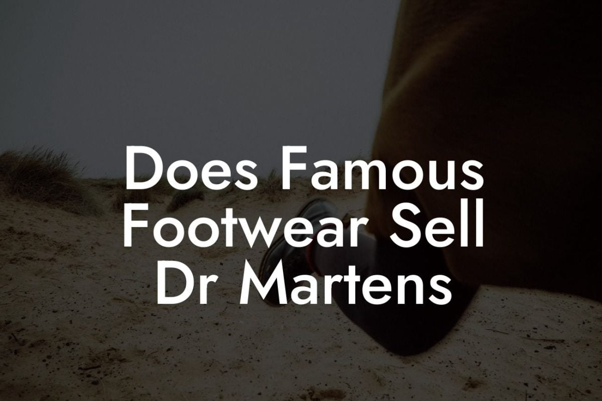 Does Famous Footwear Sell Dr Martens