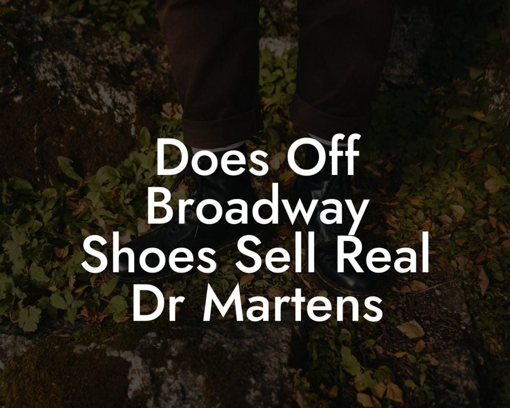 Does Off Broadway Shoes Sell Real Dr Martens