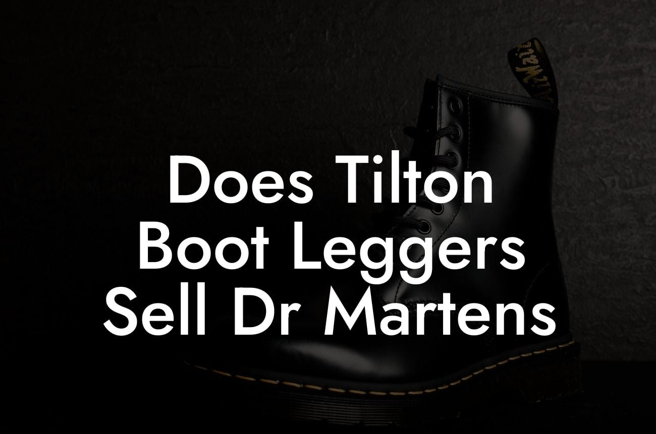 Does Tilton Boot Leggers Sell Dr Martens