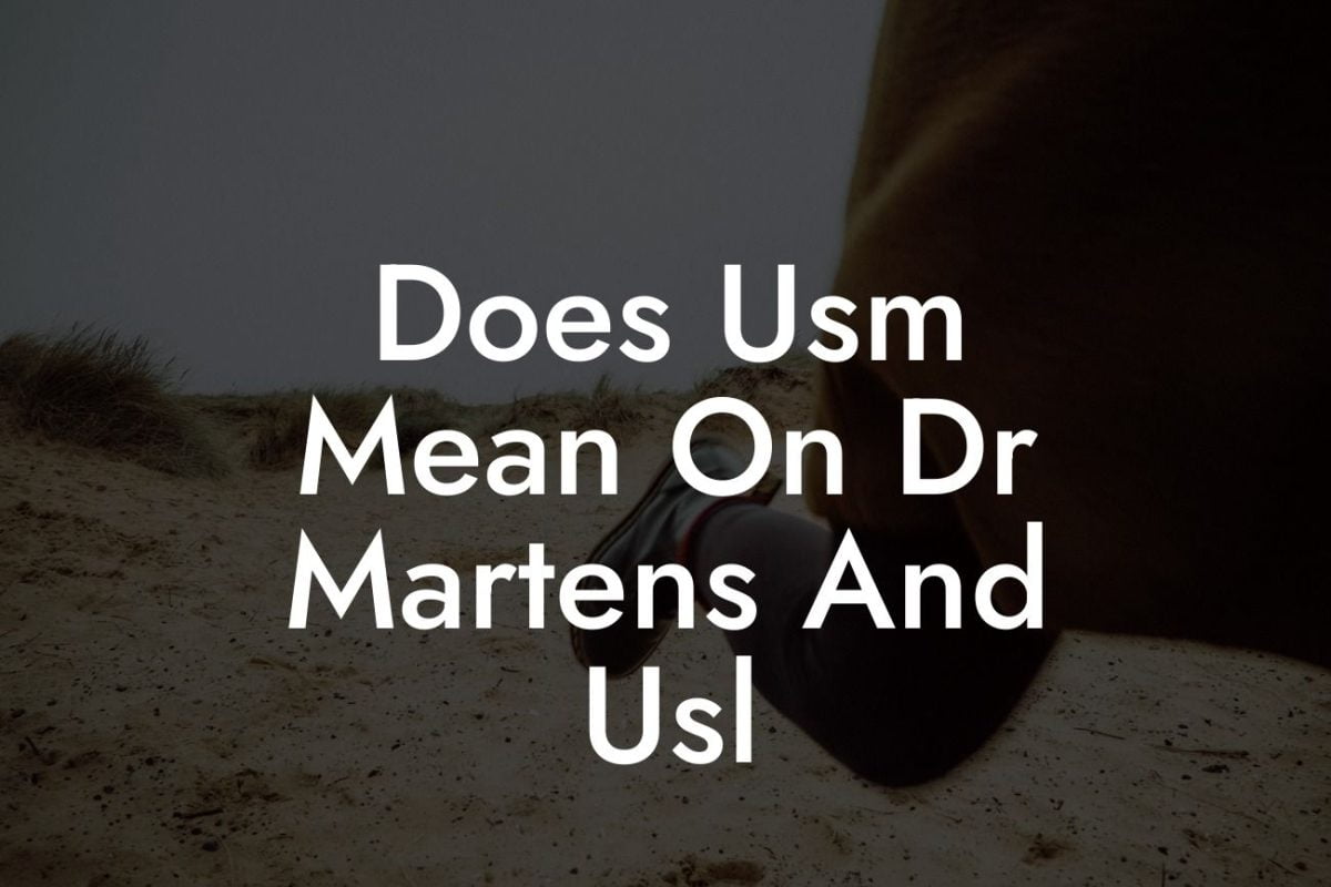 Does Usm Mean On Dr Martens And Usl