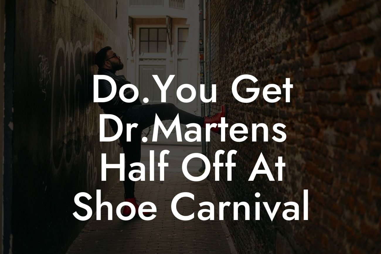 Do.You Get Dr.Martens Half Off At Shoe Carnival